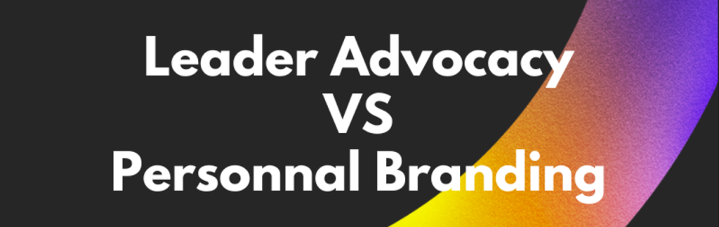 Tout savoir de la différence entre la leader advocacy et le personal branding